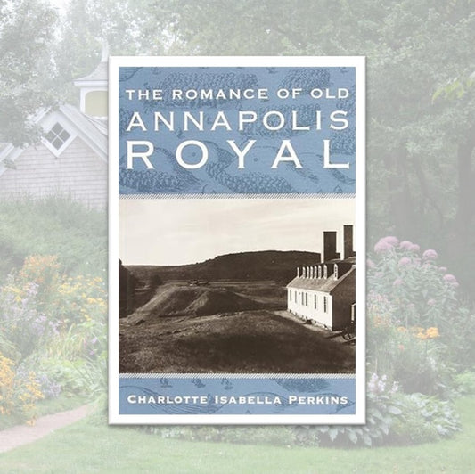 The Romance of Old Annapolis Royal